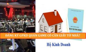 dang-ky-kinh-doanh-phong-game-co-can-giay-to-nha