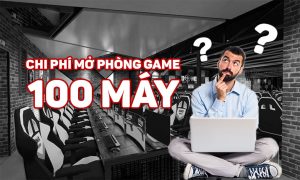 du-toan-chi-phi-100-may-cho-phong-game-tam-trung-1