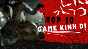 10-game-kinh-di-hay-nhat-danh-cho-nguoi-choi-gan-da