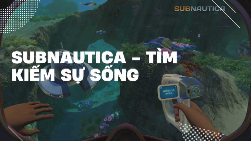 cau-hinh-subnautica-tim-kiem-su-song-o-noi-tuong-chung-nhu-khong-co
