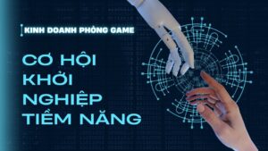 kinh-doanh-phong-game-co-hoi-khoi-nghiep-tiem-nang (2)