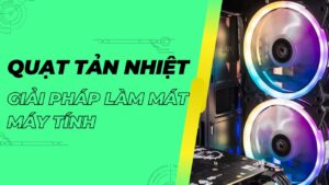 quat-tan-nhiet-may-tinh-vi-cuu-tinh-cho-nhung-chiec-may-tinh-nong-nuc (6)