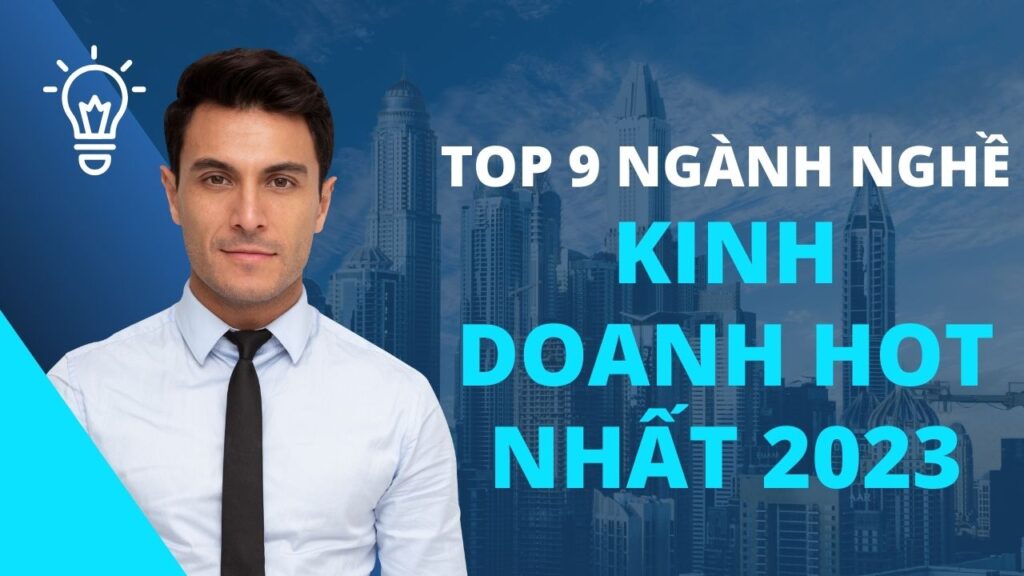 9-nganh-nghe-kinh-doanh-hot-nhat-2023-co-hoi-lon-cho-cac-nha-dau-tu (9)