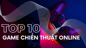 top-10-game-chien-thuat-online-cho-ban-thoa-suc-the-hien-tai-nang (10)